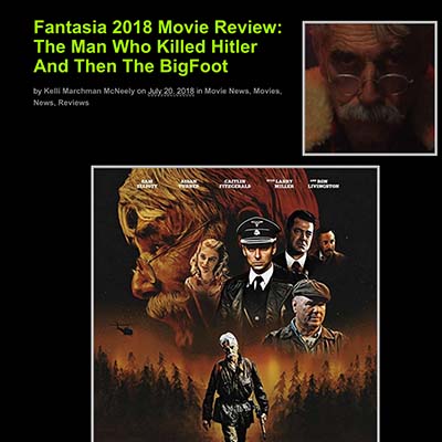 Fantasia 2018 Movie Review: The Man Who Killed Hitler And Then The BigFoot